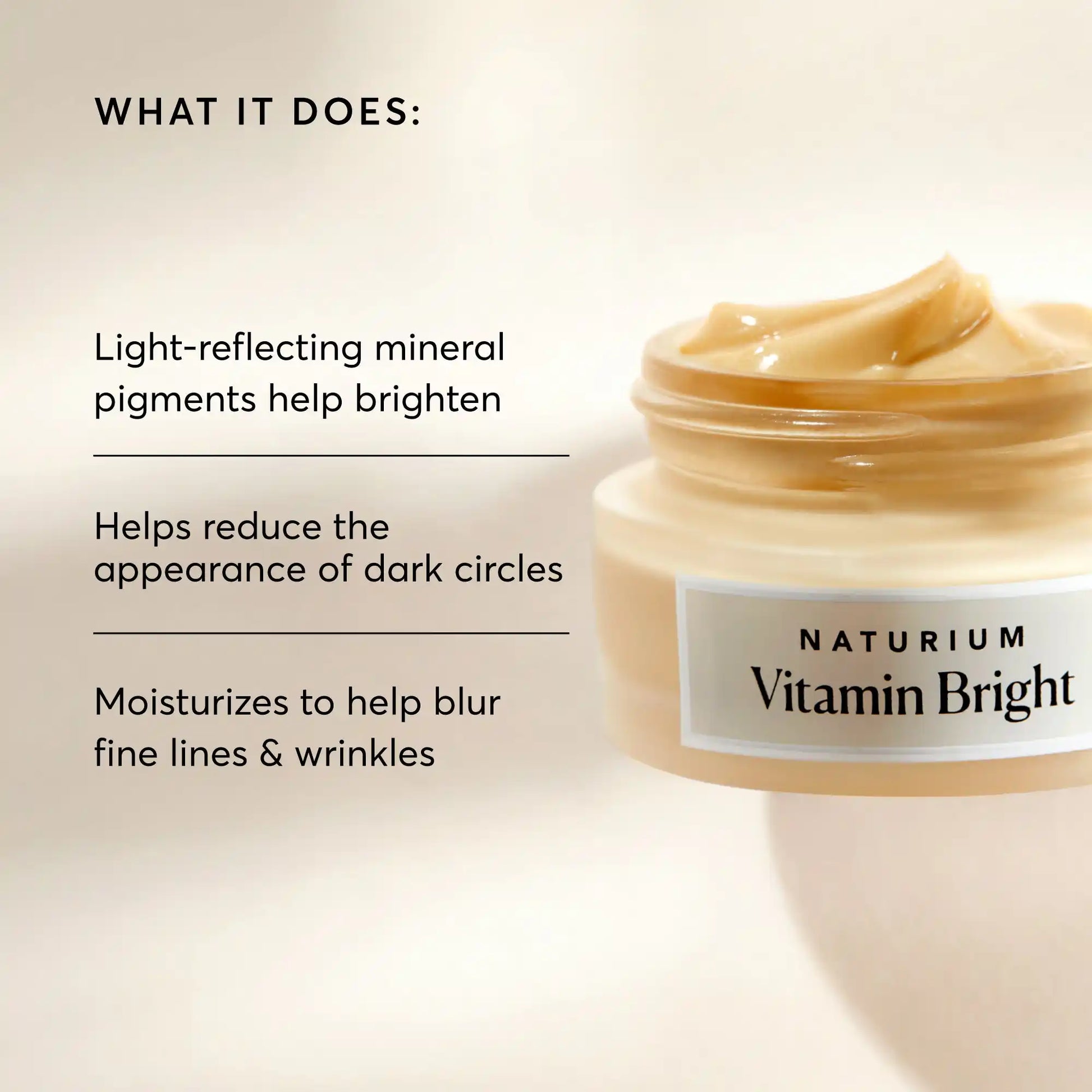 vitamin-bright-illuminating-eye-cream-x7 NATR-10086-Alt-Image-Vitamin-Bright-Illuminating-Eye-Cream-02_b4051379-6020-47e3-9fb5-1793b743726f.webp